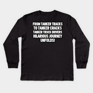 Tanker Truck Drivers' Hilarious Journey Unfolds! Kids Long Sleeve T-Shirt